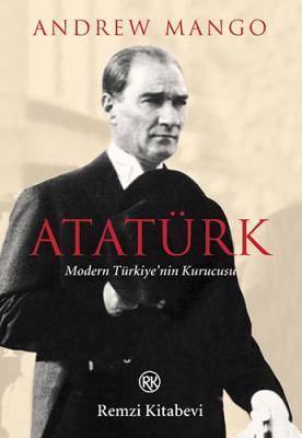 Atatürk Modern Türkiye'nin Kurucusu Andrew Mango
