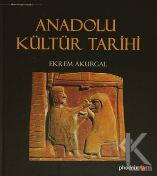 Anadolu Kültür Tarihi (Ciltli) Ekrem Akurgal