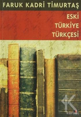 Eski Türkiye Türkçesi Faruk Kadri Timurtaş