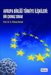 Avrupa Birliği Türkiye İlişkileri: Bir Çıkmaz Sokak Rıdvan Karluk