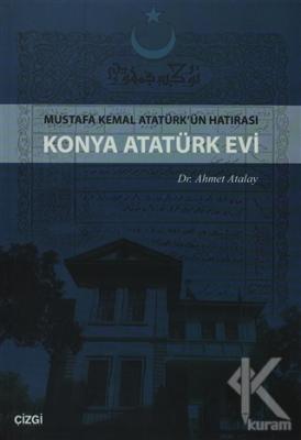 Konya Atatürk Evi Mustafa kemal Atatürk'ün Hatırası