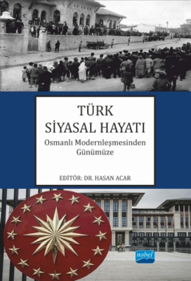 TÜRK SİYASAL HAYATI Osmanlı Modernleşmesinden Günümüze Hasan Acar