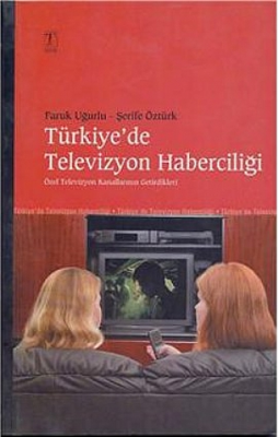Türkiye'de Televizyon Haberciliği Faruk Uğurlu