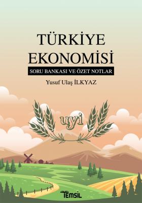 Türkiye Ekonomisi soru Bankası ve Özet Notlar Yusuf Ulaş İlkyaz