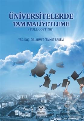 Üniversitelerde Tam Maliyetleme (Full Costing) Ahmet Cemkut Badem