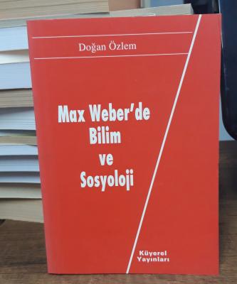 Max Weber'de Bilim Ve Sosyoloji Doğan Özlem