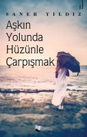 Aşkın Yolunda Hüzünle Çarpışmak Aşkın Yolunda Hüzünle Çarpışmak