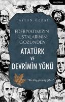 Edebiyatımızın Ustalarının Gözünden Atatürk ve Devrimin Yönü Edebiyatımızın Ustalarının Gözünden Atatürk ve Devrimin Yönü