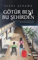 Götür Beni Bu Şehirden Götür Beni Bu Şehirden