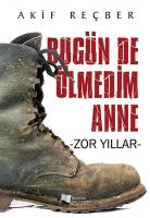 Bugün de Ölmedim Anne - Zor Yıllar - Bugün de Ölmedim Anne - Zor Yıllar -