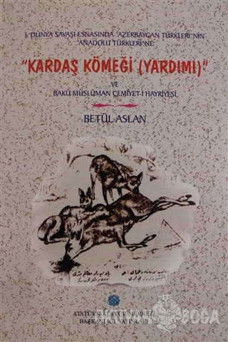 1. Dünya Savaşı Esnasında Azerbaycan Türkleri'nin Anadolu Türkleri'ne 