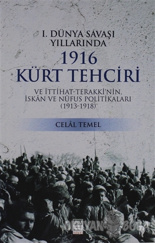 1. Dünya Savaşı Yıllarında 1916 Kürt Tehciri - Celal Temel - İsmail Be