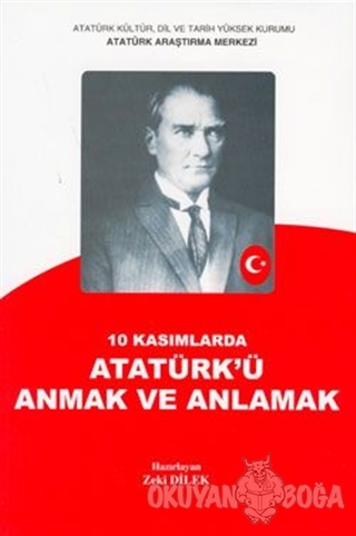10 Kasımlarda Atatürk'ü Anmak ve Anlamak 2 - Zeki Dilek - Atatürk Araş