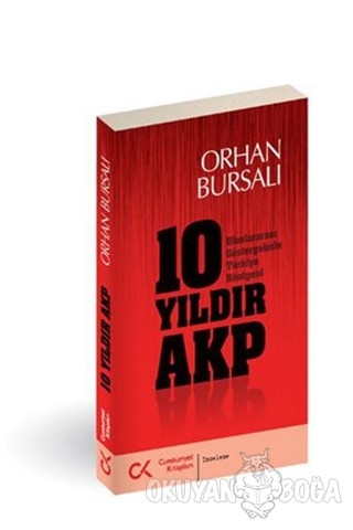 10 Yıldır AKP - Orhan Bursalı - Cumhuriyet Kitapları