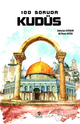 100 Soruda Kudüs - Zekeriya Kurşun - Rumuz Yayınevi