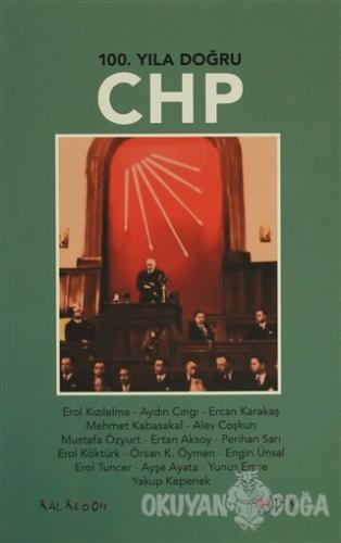 100. Yıla Doğru CHP - Erol Kızılelma - Kalkedon Yayıncılık