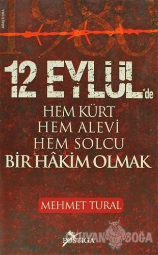 12 Eylül'de Hem Kürt Hem Alevi Hem Solcu Bir Hakim Olmak - Mehmet Tura