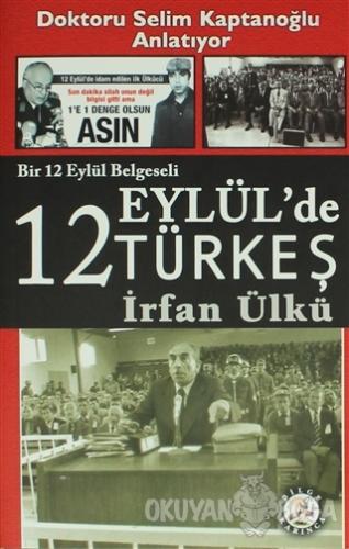 12 Eylül'de Türkeş - İrfan Ülkü - Bilge Karınca Yayınları