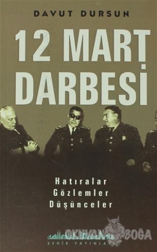 12 Mart Darbesi - Davut Dursun - Şehir Yayınları