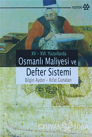 15 - 16. Yüzyıllarda Osmanlı Maliyesi ve Defter Sistemi - Bilgin Aydın