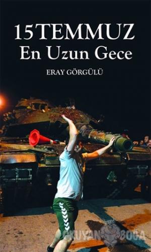 15 Temmuz En Uzun Gece - Eray Görgülü - Pusula (Kişisel) Yayıncılık