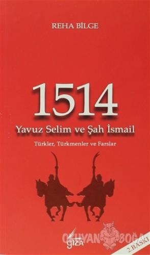 1514 - Yavuz Selim ve Şah İsmail - Reha Bilge - Giza Yayınları