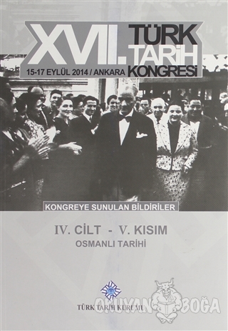 17. Türk Tarih Kongresi 4. Cilt 5. Kısım - Osmanlı Tarihi - Kolektif -