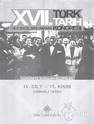 17. Türk Tarih Kongresi 4. Cilt 6. Kısım - Osmanlı Tarihi - Kolektif -