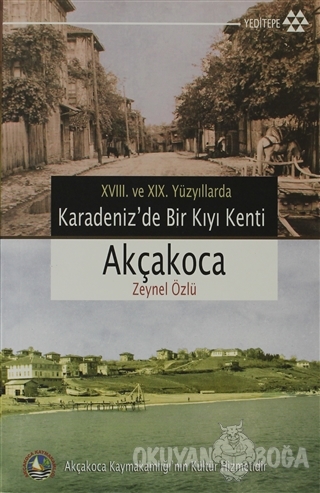 18. ve 19. Yüzyıllarda Karadeniz'de Bir Kıyı Kenti Akçakoca - Zeynel Ö