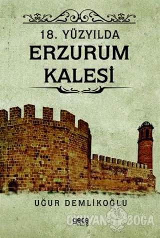 18. Yüzyılda Erzurum Kalesi - Uğur Demlikoğlu - Gece Kitaplığı