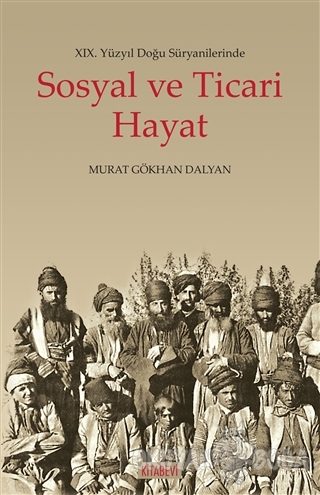 19. Yüzyıl Doğu Süryanilerinde Sosyal ve Ticari Hayat - Murat Gökhan D