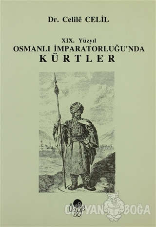 19. Yüzyıl Osmanlı İmparatorluğun'da Kürtler - Celile Celil - Öz-Ge Ya
