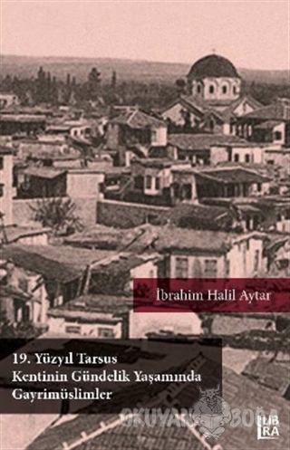 19. Yüzyıl Tarsus Kentinin Gündelik Yaşamında Gayrimüslimler - İbrahim