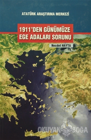 1911'den Günümüze Ege Adaları Sorunları - Necdet Hayta - Atatürk Araşt
