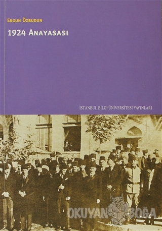 1924 Anayasası - Ergun Özbudun - İstanbul Bilgi Üniversitesi Yayınları