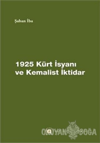 1925 Kürt İsyanı ve Kemalist İktidar - Şaban İba - Özgür Üniversite Ki