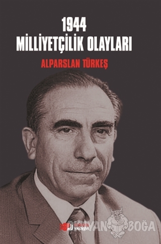 1944 Milliyetçilik Olayları - Alparslan Türkeş - Berikan Yayınları