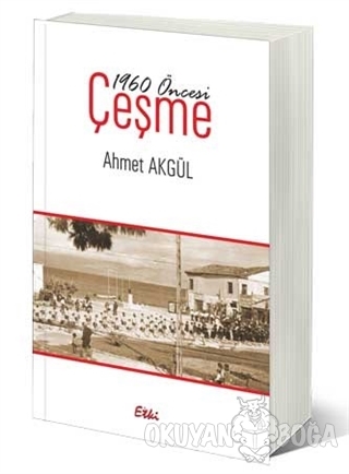 1960 Öncesi Çeşme - Ahmet Akgül - Etki Yayınları