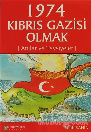 1974 Kıbrıs Gazisi Olmak - Salih Şahin - Kutup Yıldızı Yayınları