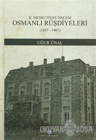 2. Meşrutiyet Öncesi Osmanlı Rüşdiyeleri (1897-1907) (Ciltli) - Uğur Ü