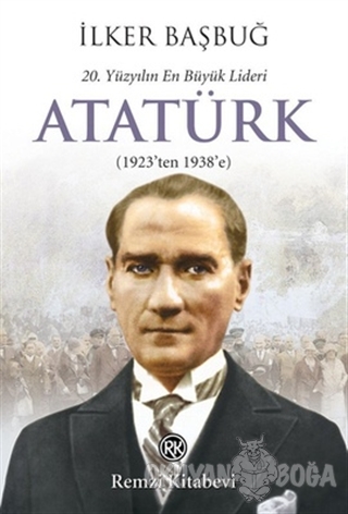 20. Yüzyılın En Büyük Lideri: Atatürk