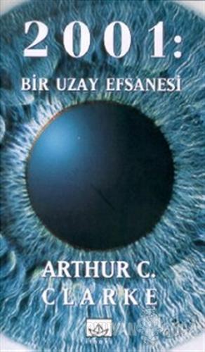 2001: Bir Uzay Efsanesi - Arthur C. Clarke - İthaki Yayınları