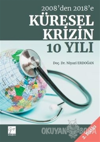 2008'den 2018'e Küresel Krizin 10 Yılı - Niyazi Erdoğan - Gazi Kitabev