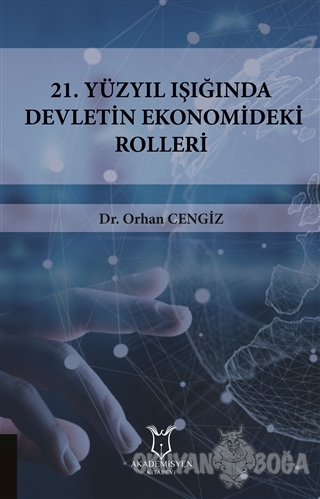 21.Yüzyıl Işığında Devletin Ekonomideki Rolleri - Orhan Cengiz - Akade
