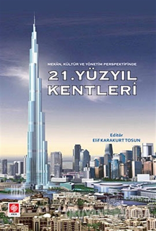 21. Yüzyıl Kentleri - Elif Karakurt Tosun - Ekin Basım Yayın - Akademi