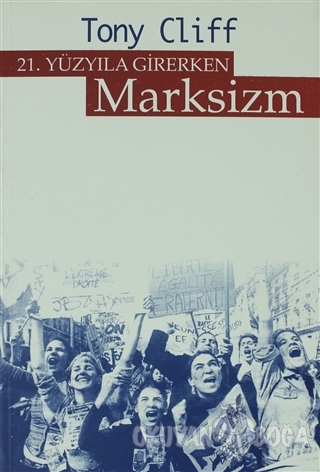 21. Yüzyıla Girerken Marksizm - Tony Cliff - İde Yayınları