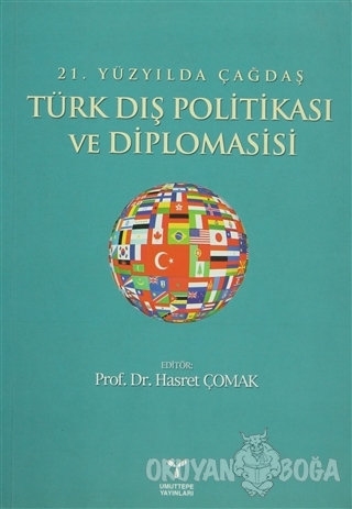 21. Yüzyılda Çağdaş Türk Dış Politikası ve Diplomasisi - Kolektif - Um