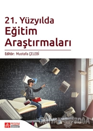 21. Yüzyılda Eğitim Araştırmaları - Mustafa Çelebi - Pegem Akademi Yay