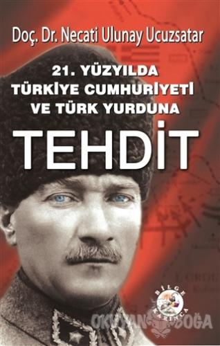 21. Yüzyılda Türkiye Cumhuriyeti ve Türk Yurduna Tehdit - Necati Uluna