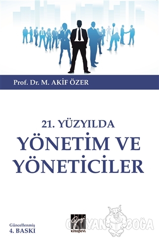 21.Yüzyılda Yönetim ve Yöneticiler - M. Akif Özer - Gazi Kitabevi